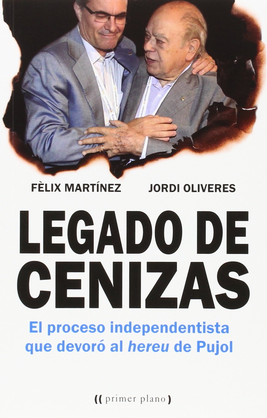 Legado de cenizas : historia de la decadencia y caída del pujolismo Philosophy