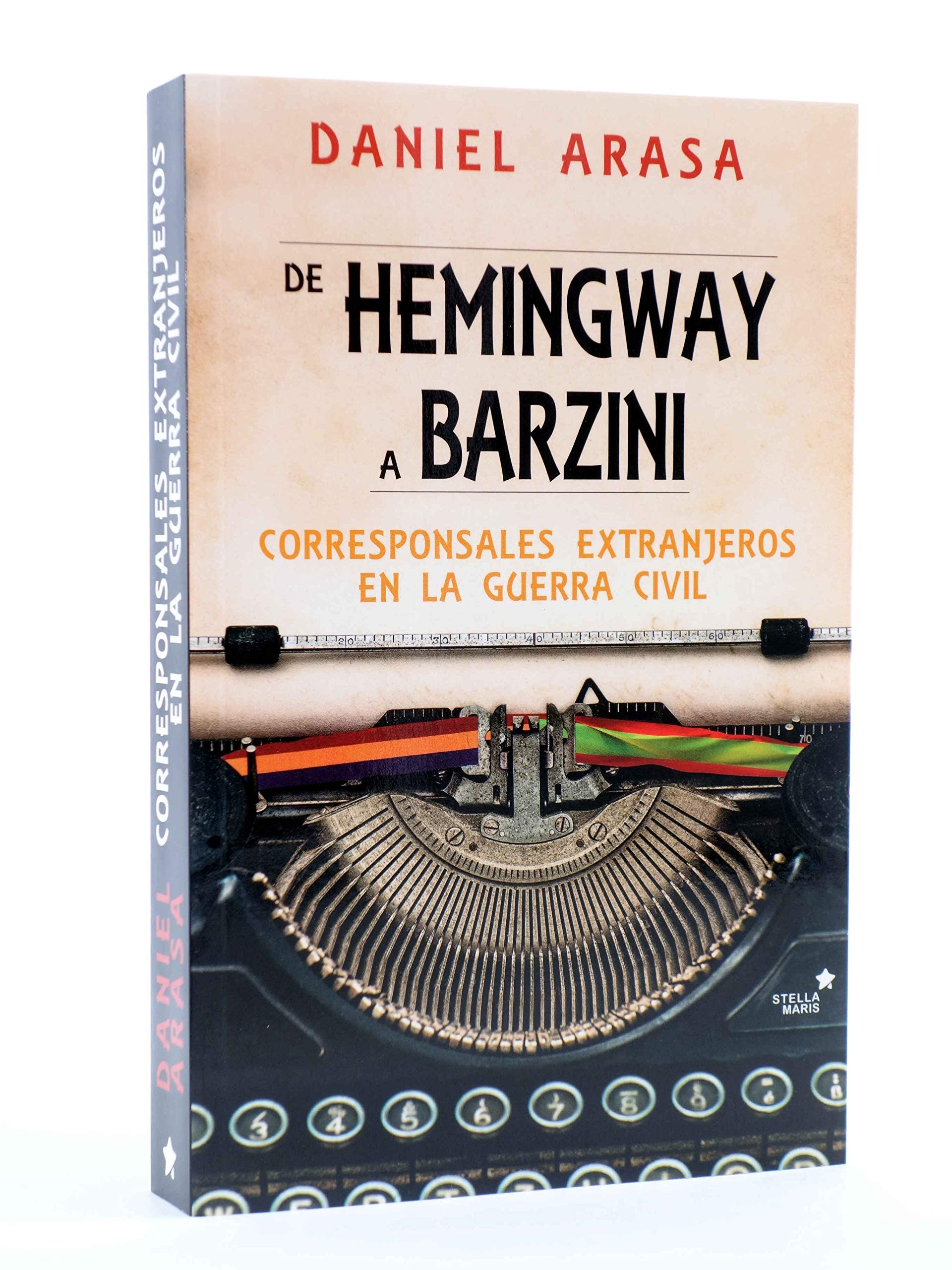 De Hemingway a Barzini: Corresponsales extranjeros en la guerra civil book