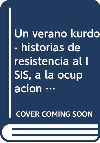 Un verano kurdo: Historias de resistencia al ISIS, a la ocupación y al exilio book