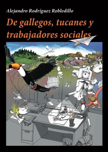 De gallegos, tucanes y trabajadores sociales book
