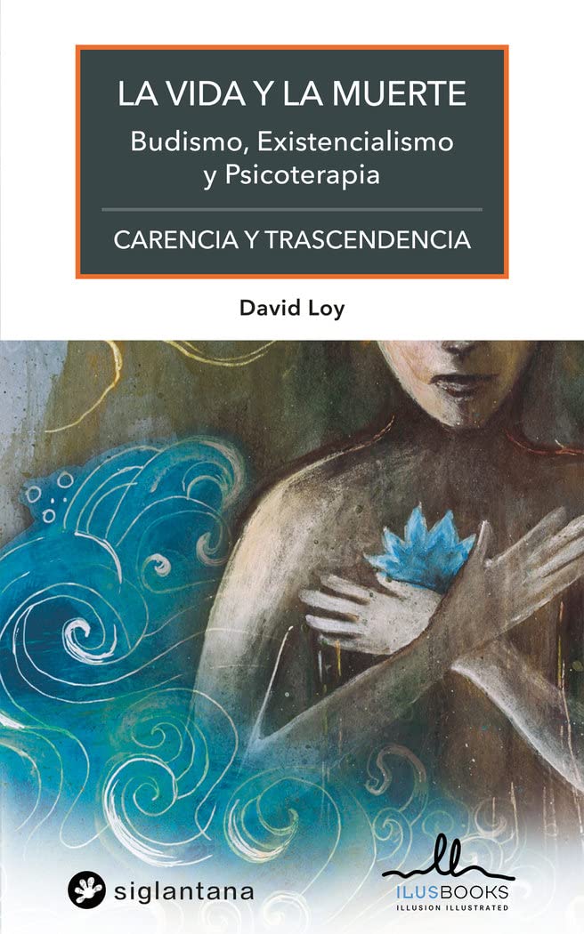 VIDA Y LA MUERTE, LA: BUDISMO, EXISTENCIALISMO Y PSICOTERAPIA book