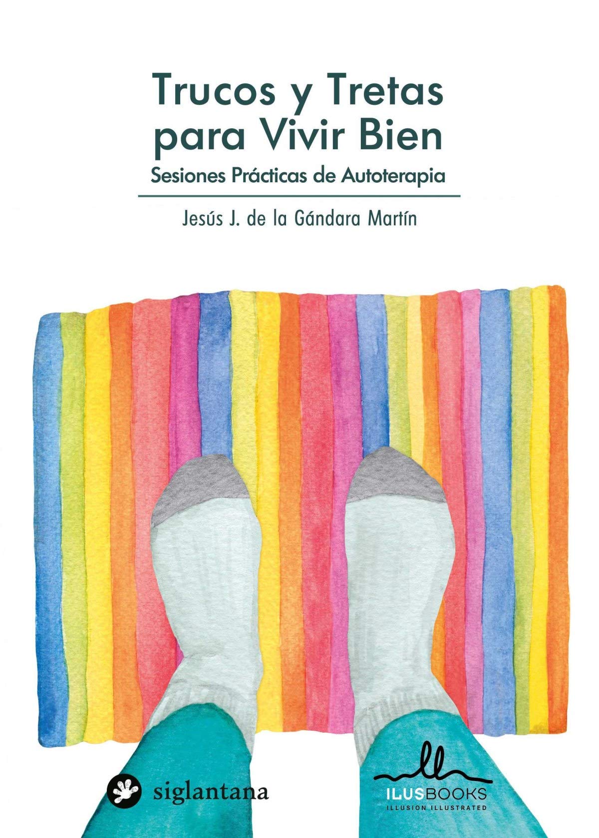 TRUCOS Y TRETAS PARA VIVIR BIEN: Sesiones Prácticas de Autoterapia book