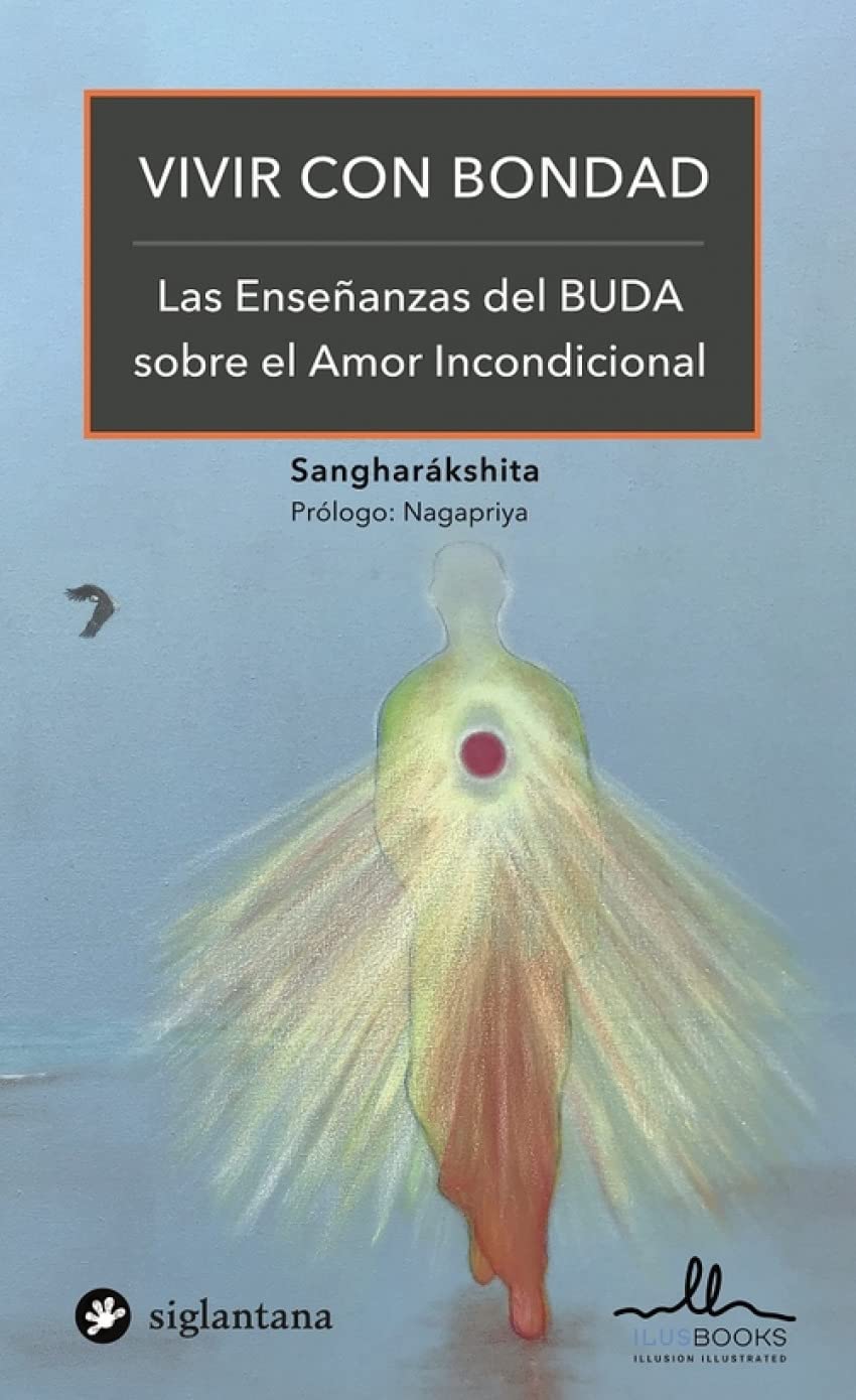 VIVIR CON BONDAD: LAS ENSEÑANZAS DEL BUDA SOBRE EL AMOR INCONDICIONAL Religion & Esotericism