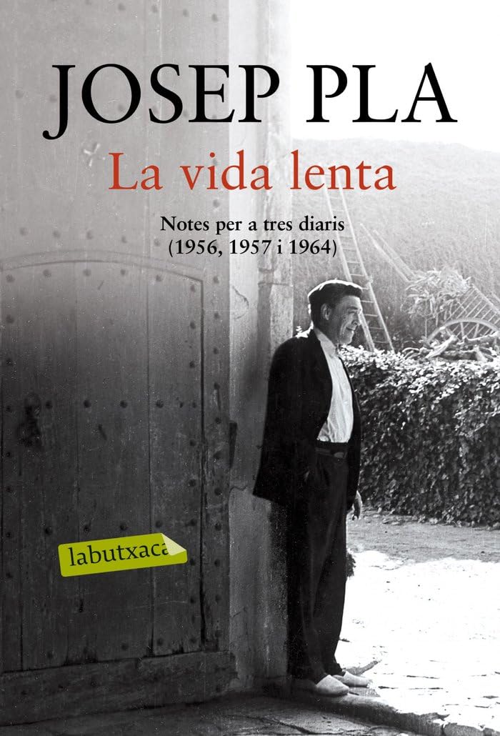 La vida lenta : Notes per a tres diaris (1956, 1957, 1964). Edició i pròleg de Xavier Pla (LABUTXACA) Contemporary literature