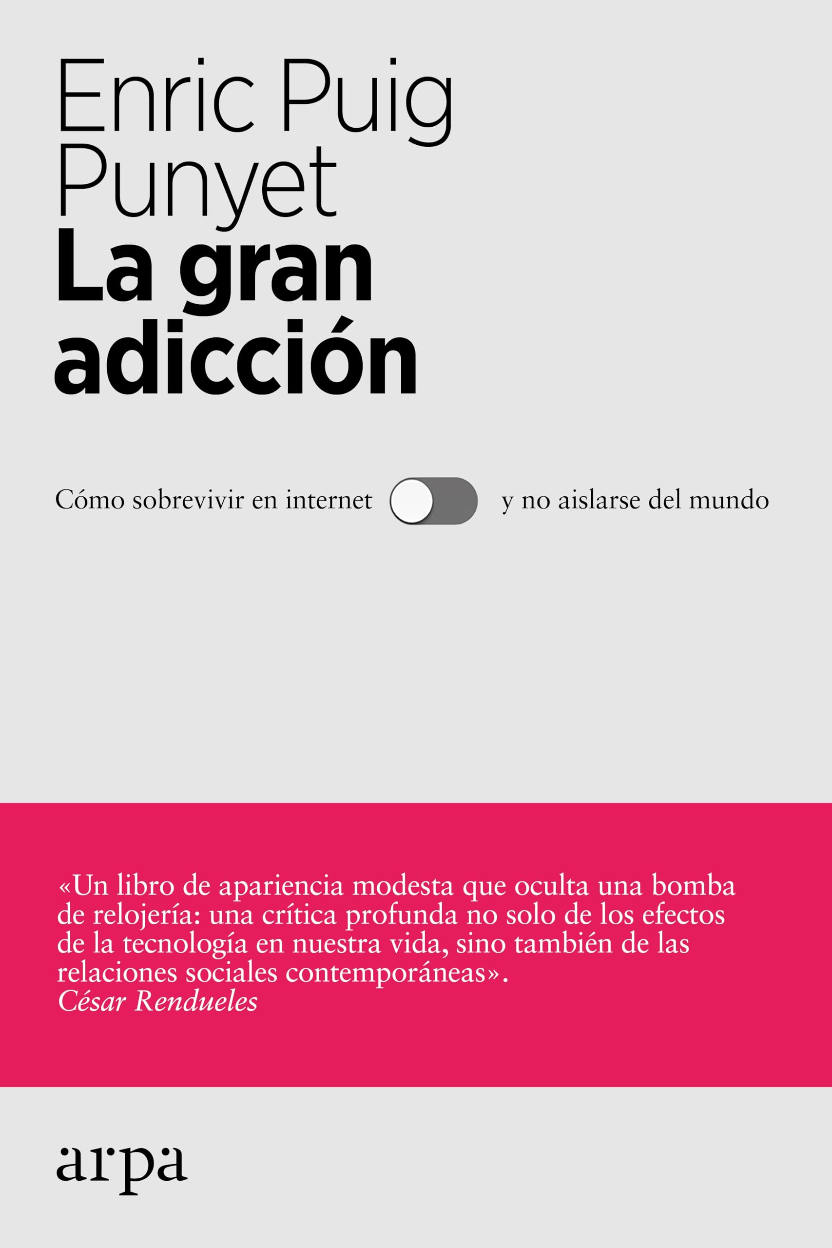 La gran adicción : cómo sobrevivir sin internet y no aislarse del mundo Psychology