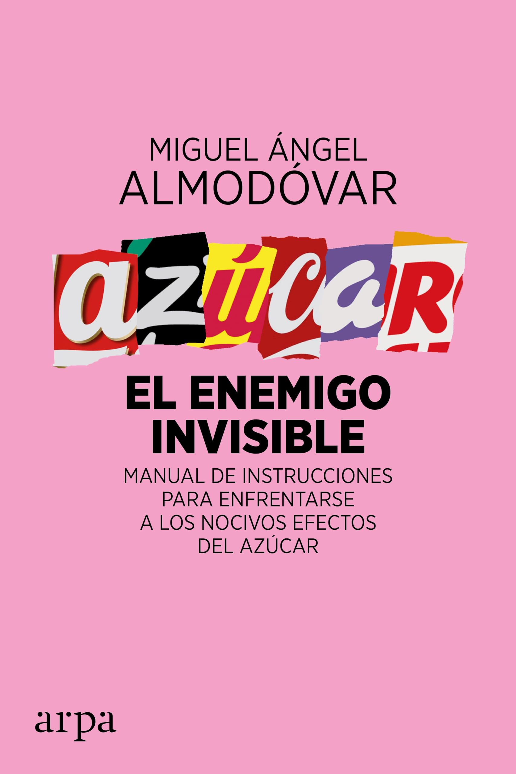 Azúcar : el enemigo invisible : manual de instrucciones para enfrentarse a los nocivos efectos del azúcar Leisure, Home & Garden