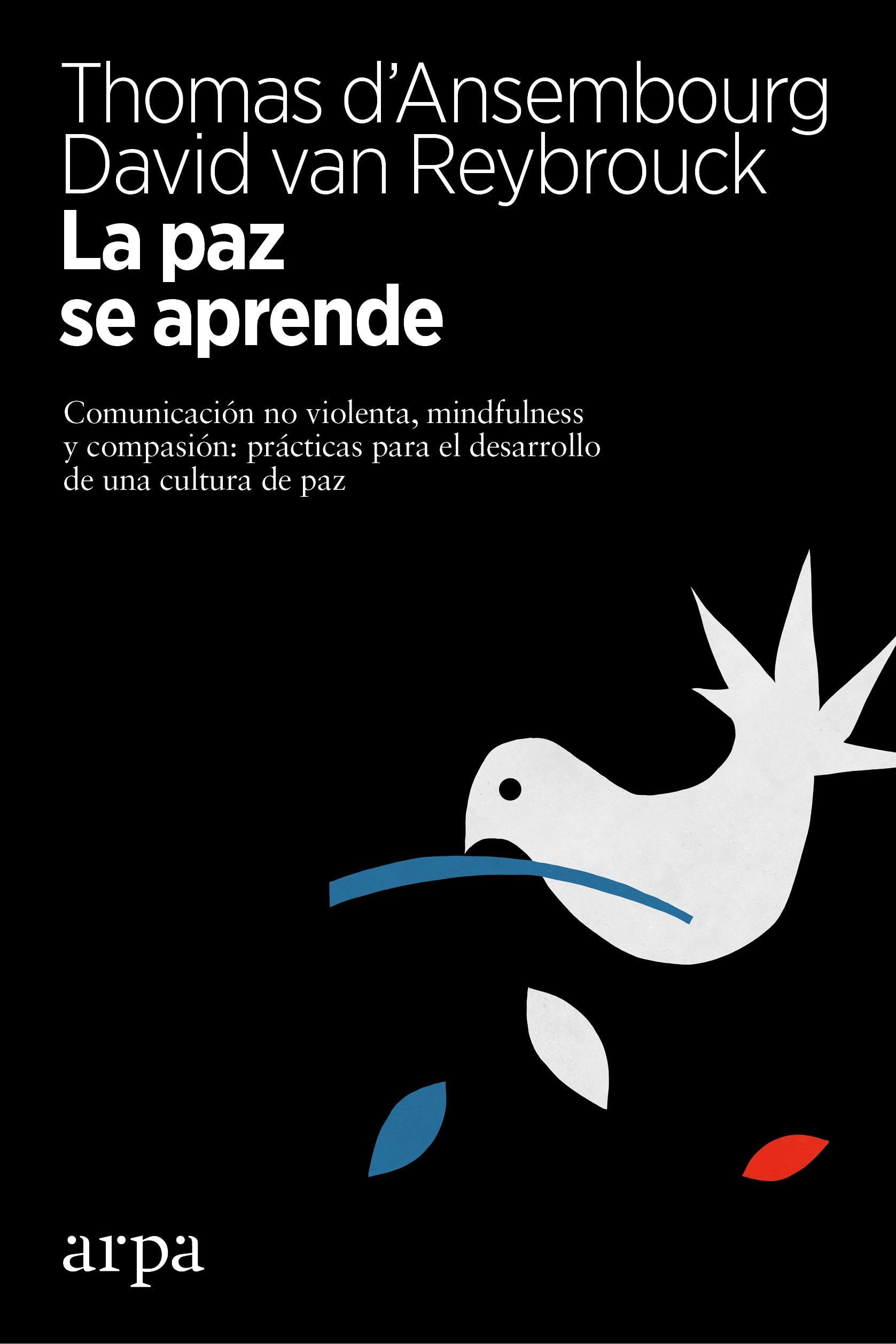 La paz se aprende : comunicación no violenta, mindfulness y compasión : prácticas para el desarrollo de una cultura de paz Psychology