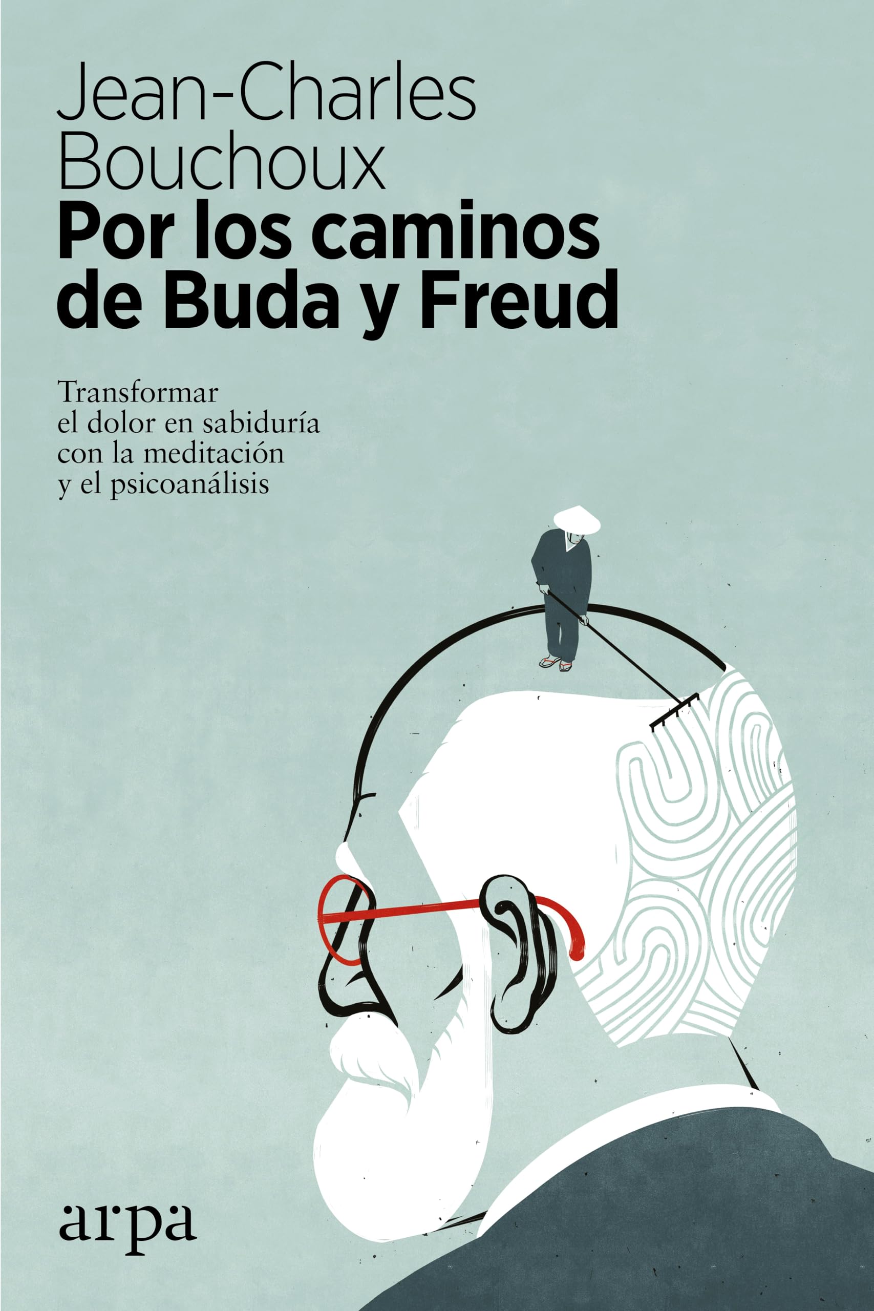Por los caminos de Buda y Freud : transformar el dolor en sabiduría con la meditación y el psicoanálisis Medicine