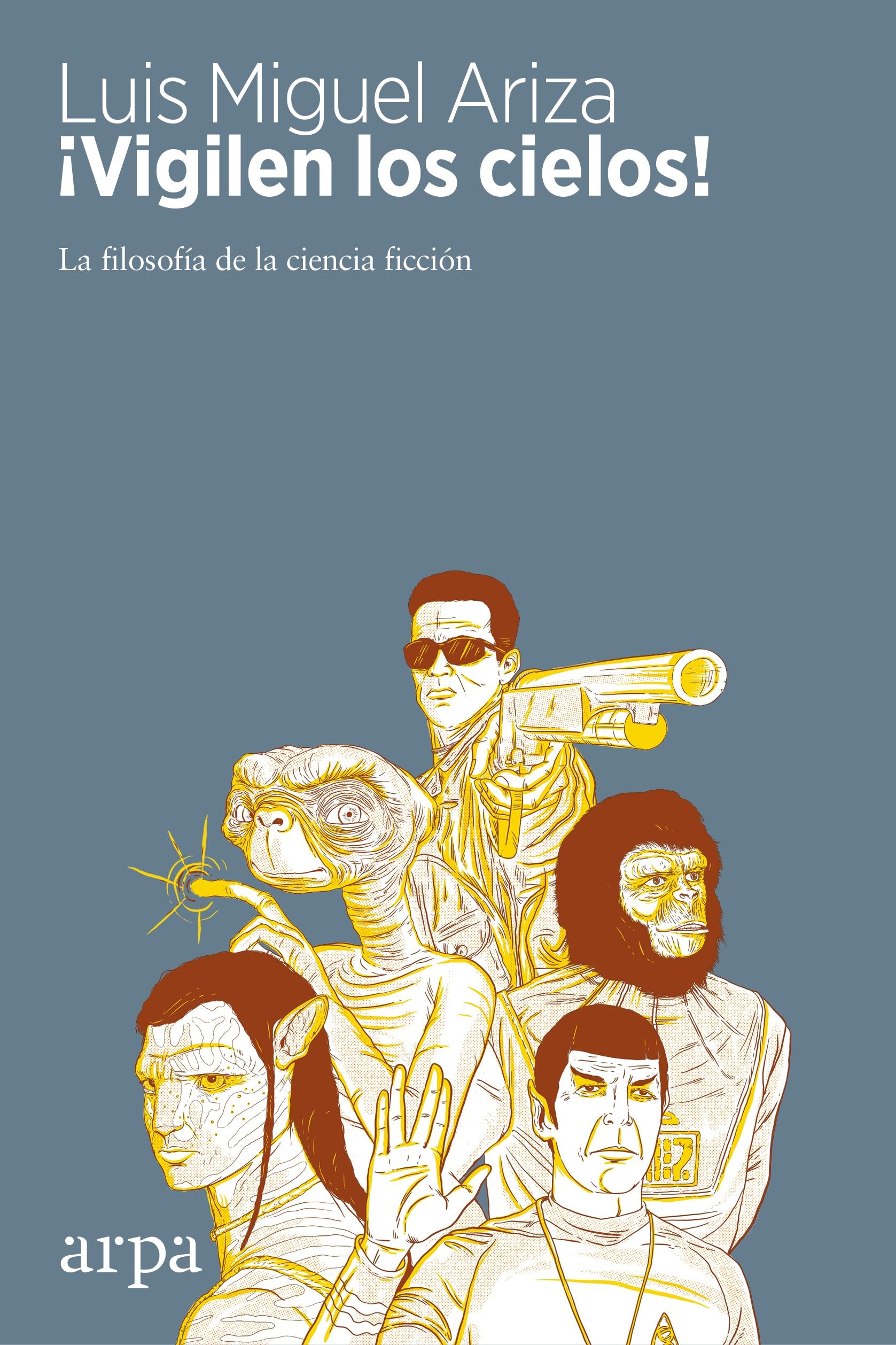 ¡Vigilen los cielos! : la filosofía de la ciencia ficción Fantasy & Sci-Fi