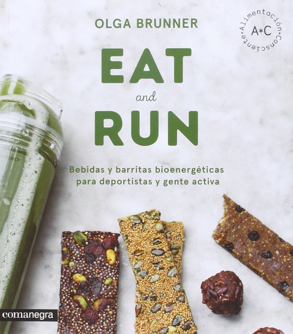 Eat & Run : Bebidas y barritas bioenergéticas para deportistas y gente activa (Alimentación consciente, Band 2) Leisure & Fun