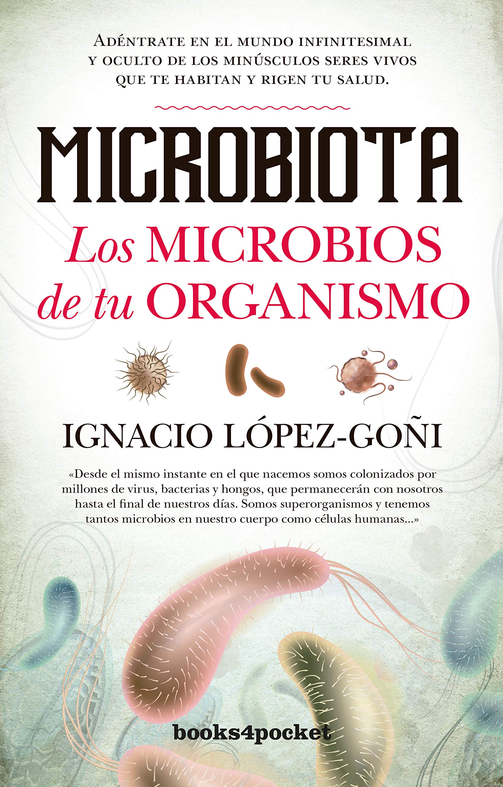 Microbiota : los microbios de tu organismo : adéntrate en el mundo infinitesimal y oculto de los minúsculos seres vivos que te habitan y rigen tu salud book