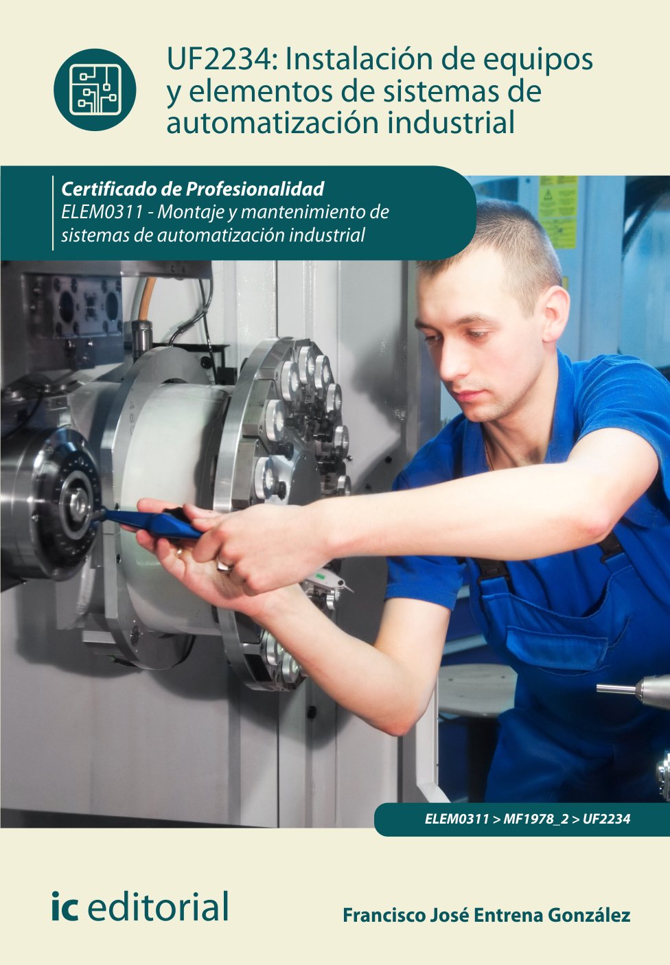 Instalación de equipos y elementos de sistemas de automatización industrial : montaje y mantenimiento de sistemas de automatización industrial Study Guides