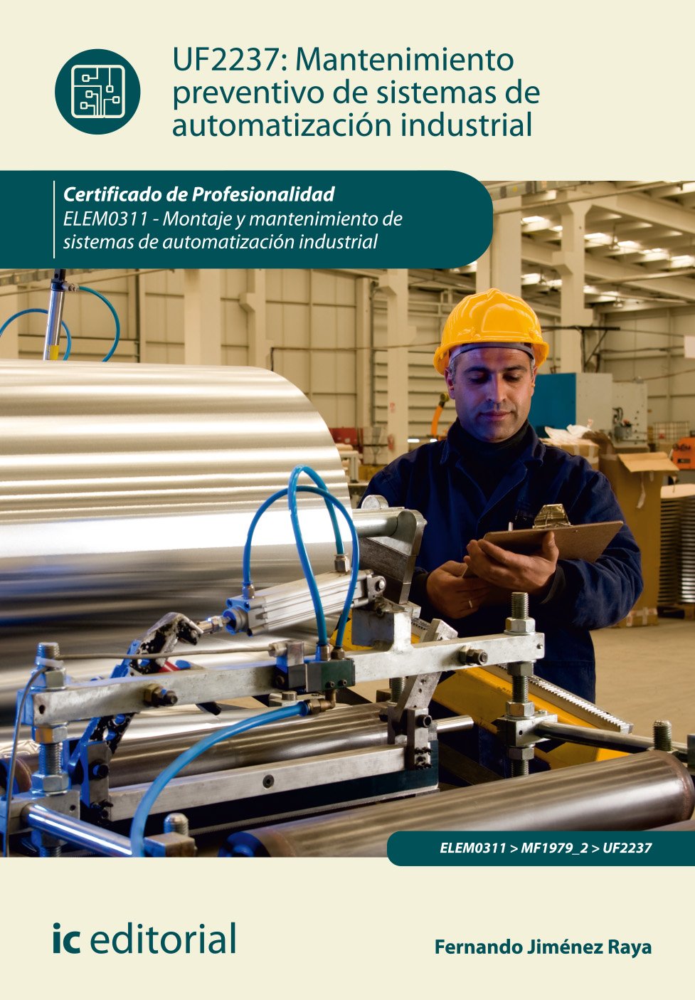 Mantenimiento preventivo de sistemas de automatización industrial : montaje y mantenimiento de sistemas de automatización industrial Study Guides