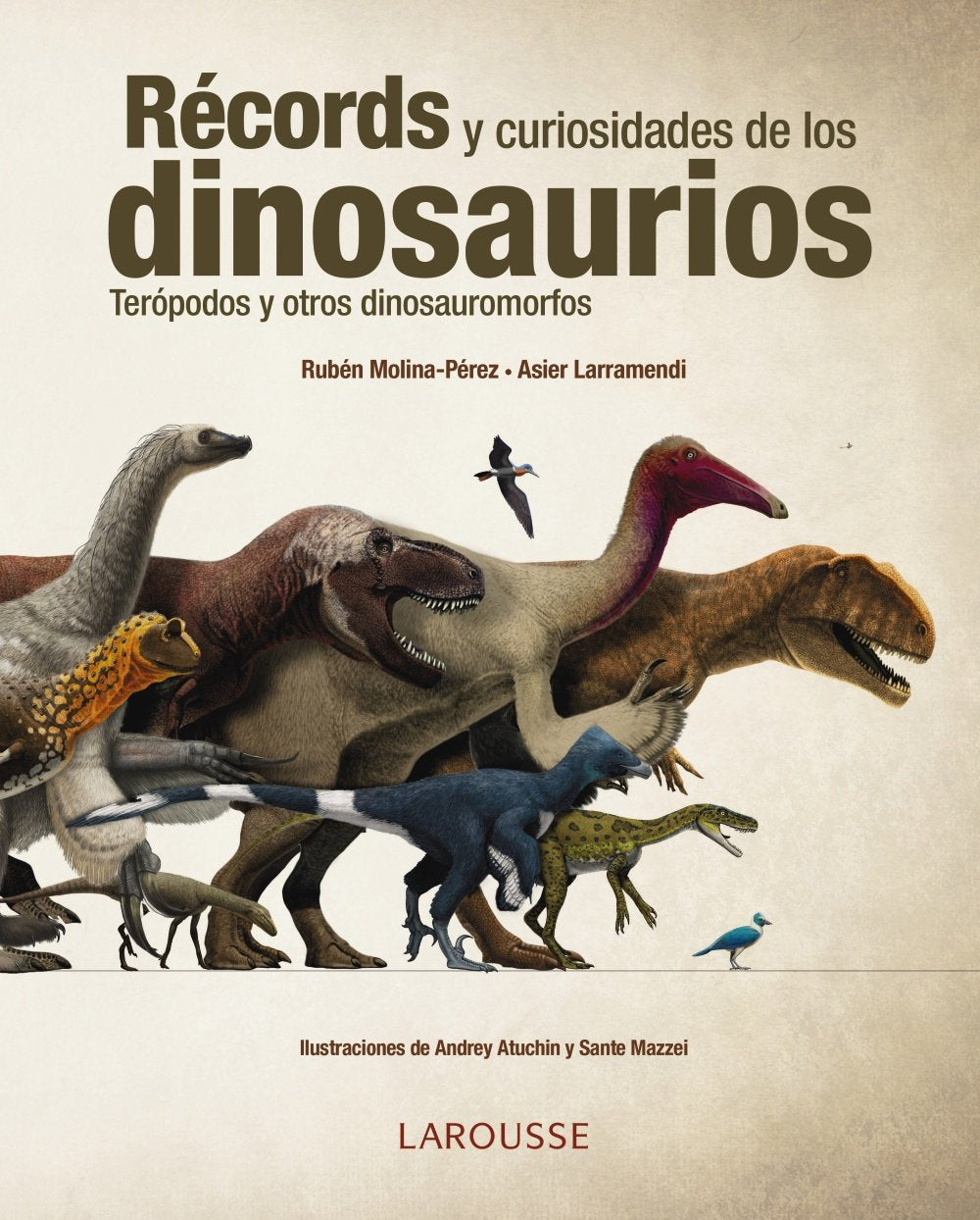 Récords y curiosidades de los dinosaurios: Terópodos y otros dinosauromorfos (LAROUSSE - Libros Ilustrados/ Prácticos - Arte y cultura) Geology & Geography