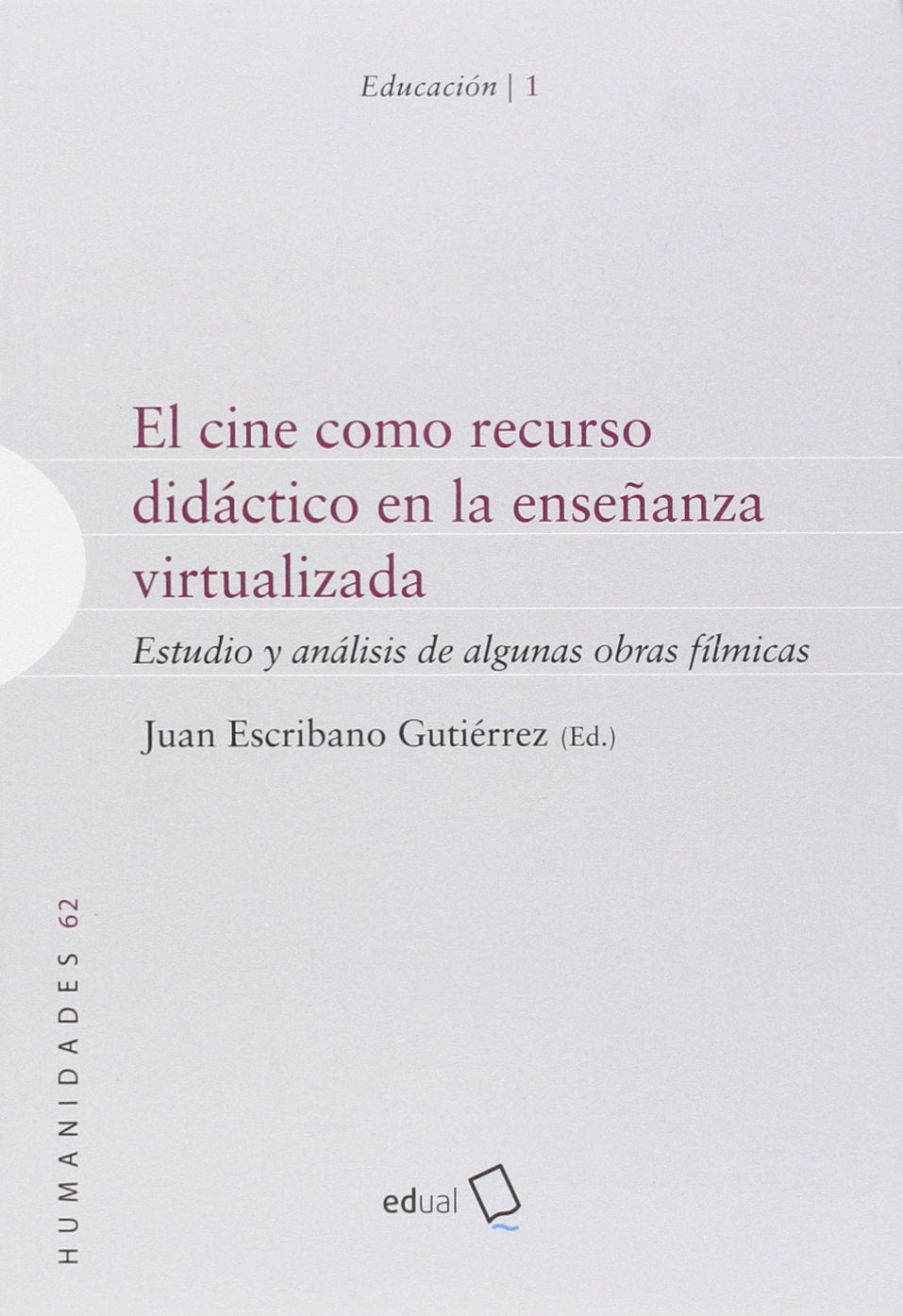 El cine como recurso didáctico en la enseñanza virtualizada : estudio y análisis de algunas obras fílmicas (Humanidades, Band 62) Learning & Reference
