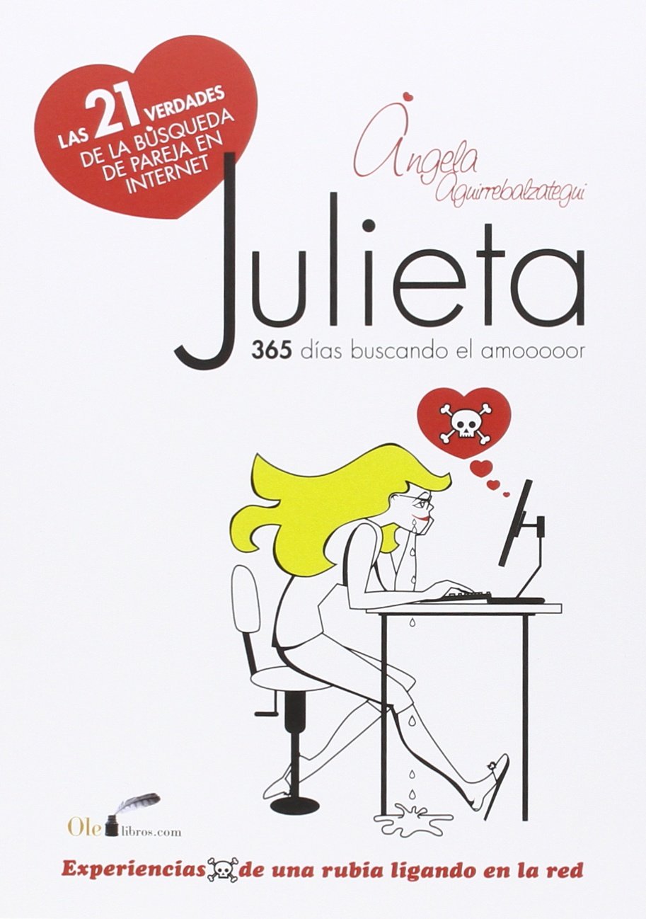 Julieta, experiencias de una rubia ligando en la red: Las veintiuna verdades de la búsqueda de pareja en Internet book