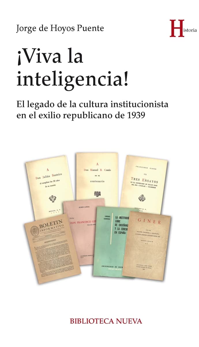 ¡Viva la inteligencia! : el legado de la cultura institucionista en el exilio republicano de 1939 Social Sciences