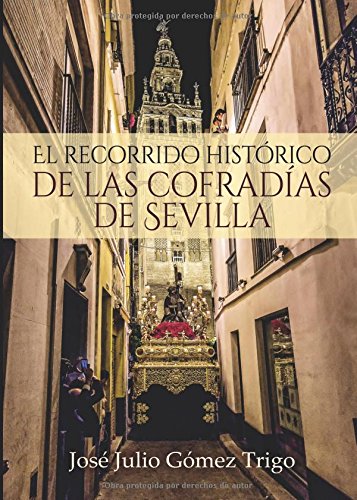 El recorrido histórico de las cofradías de Sevilla Social Sciences