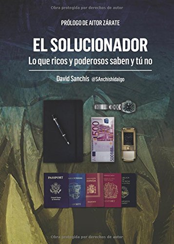 El solucionador : lo que ricos y poderosos saben y tú no Contemporary literature