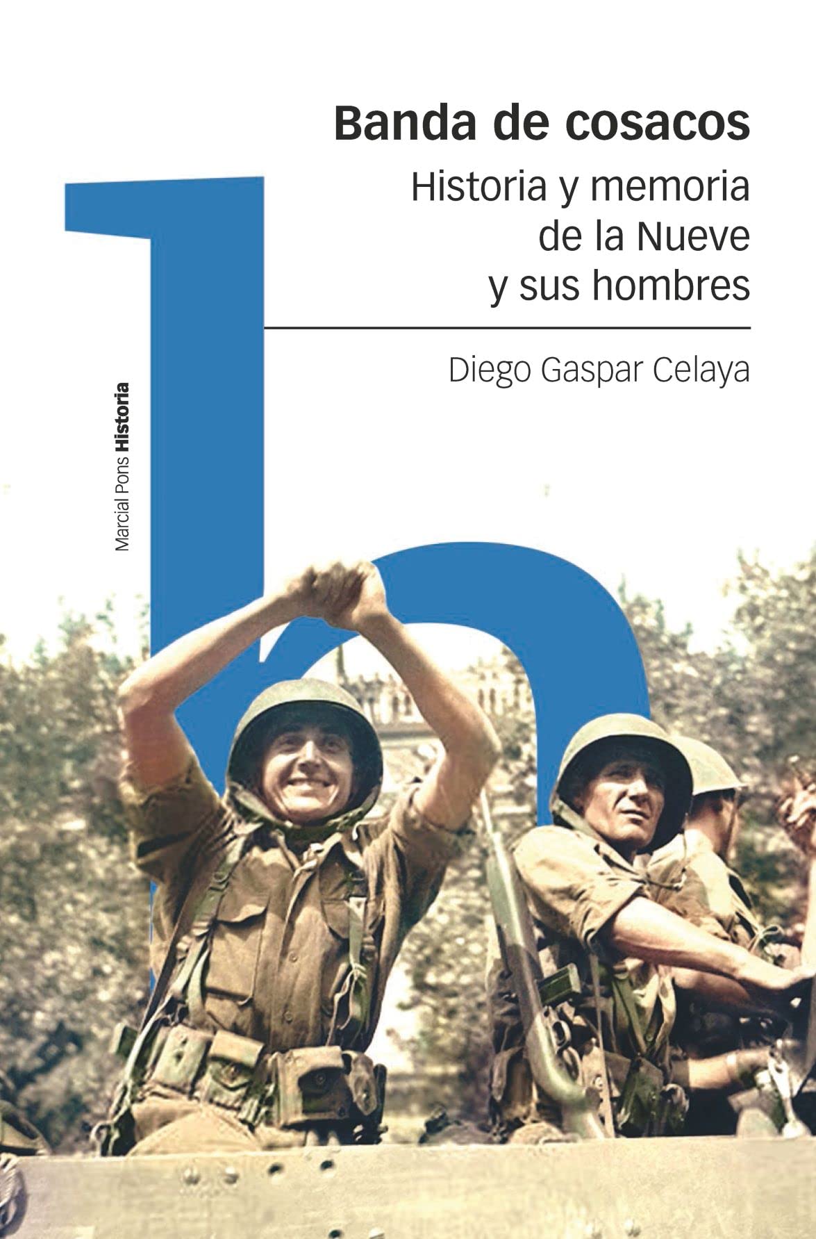 Banda de cosacos: Historia y memoria de la Nueve y sus hombres (Estudios) Politics & History