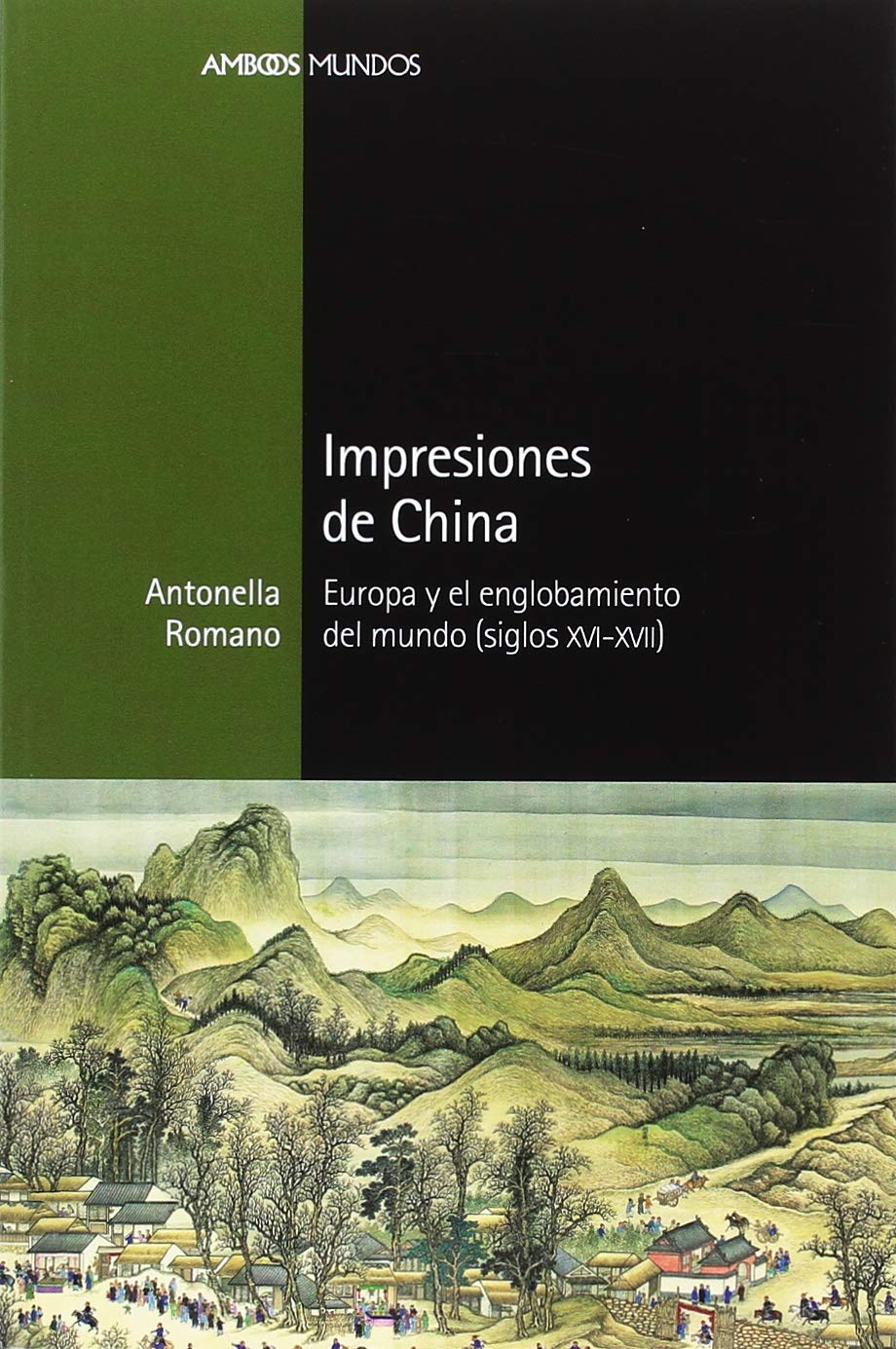 Impresiones de China : Europa y el englobamiento del mundo, siglos XVI-XVII (Ambos mundos) Social Sciences