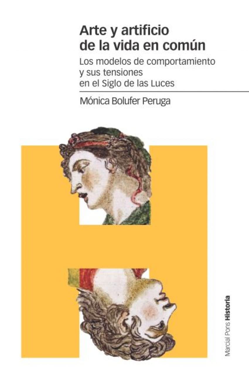 Arte y artificio de la vida en común : los modelos de comportamiento y sus tensiones en el Siglo de las Luces (Estudios) Social Sciences