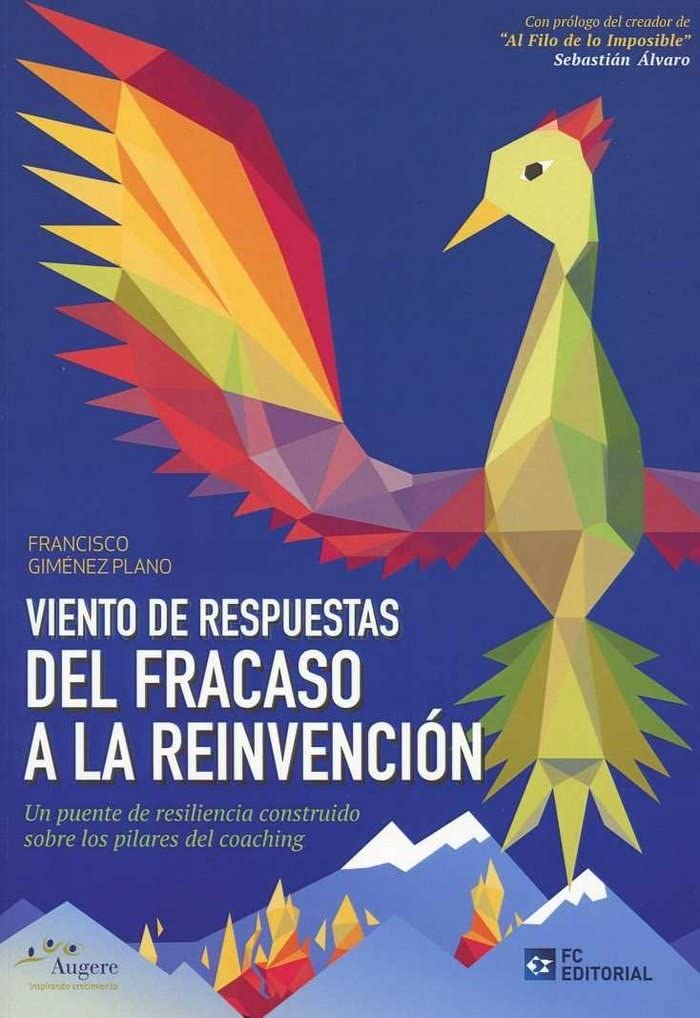 VIENTO DE RESPUESTAS. DEL FRACASO A LA REINVENCIÓN: Del fracaso a la reinvención. Un puente de resiliencia construido sobre los pilares del coaching (BIBLIOTECA AUGERE) Psychology