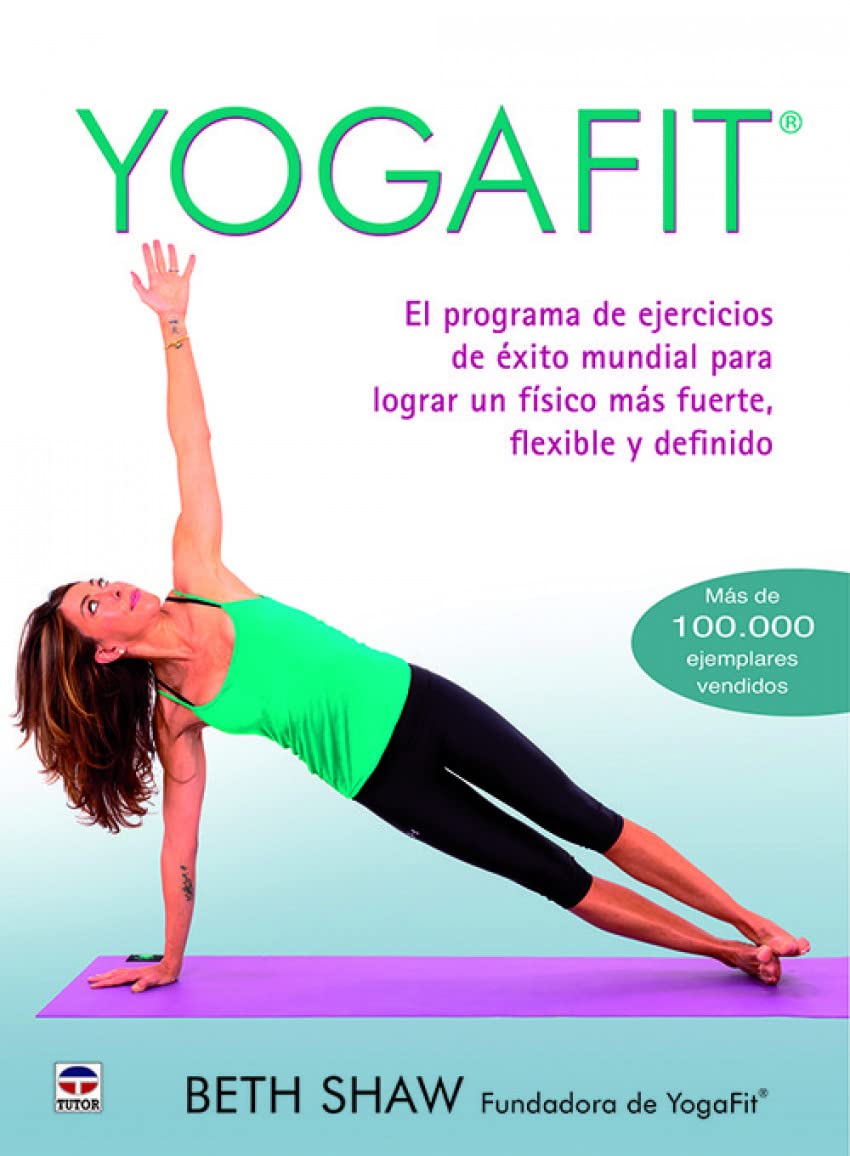 Yogafit : el programa de ejercicios de éxito mundial para lograr un físico más fuerte, flexible y definido Leisure, Home & Garden