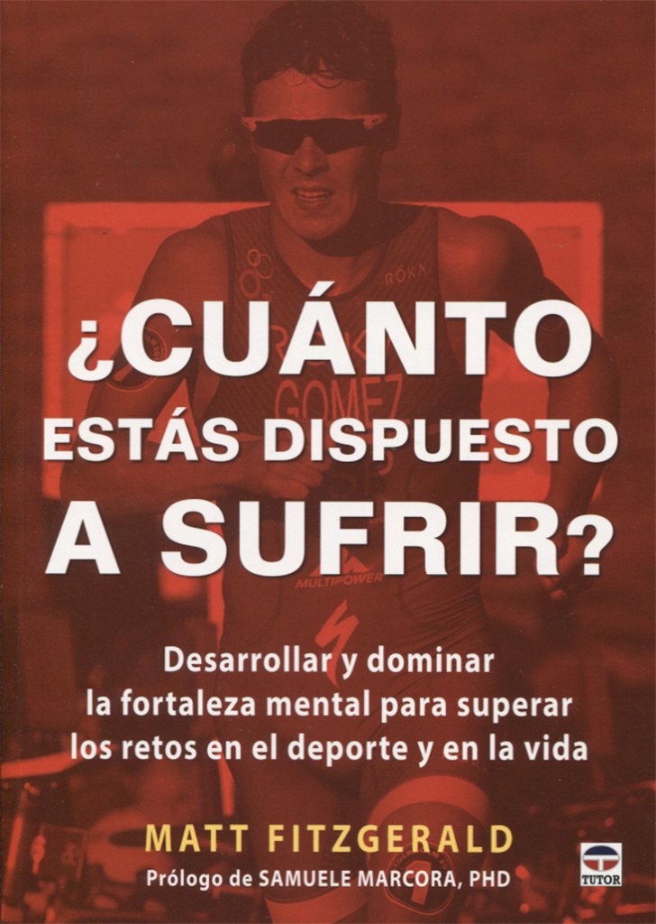 ¿Cuánto estás dispuesto a sufrir?: Desarrollar y dominar la fortaleza mental para superar los retos en el deporte y en la vida Health, Nutrition & Fitness