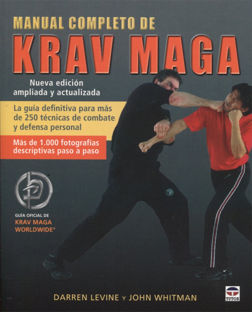 Manual completo de krav maga : la guía definitiva para más de 250 técnicas de combate y defensa personal Leisure & Fun