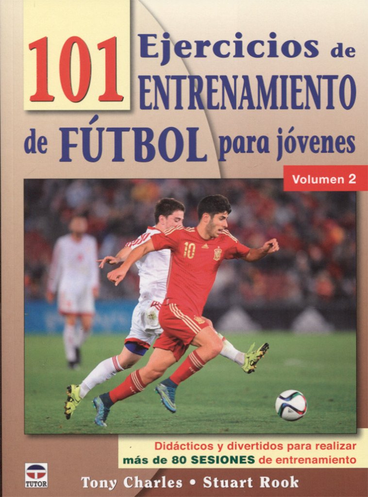 101 ejercicios de entrenamiento de fútbol para jóvenes 2 : didácticos y divertidos para realizar más de 80 sesiones de entrenamiento Leisure & Fun