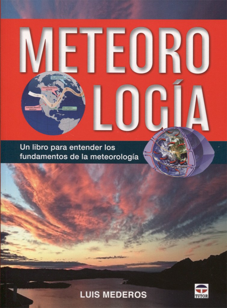 Meteorología : un libro para entender los fundamentos de la meteorología Geology & Geography