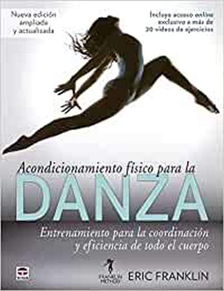Acondicionamiento físico para la danza: Entrenamiento para la coordinación y eficiencia de todo el cuerpo Health, Nutrition & Fitness