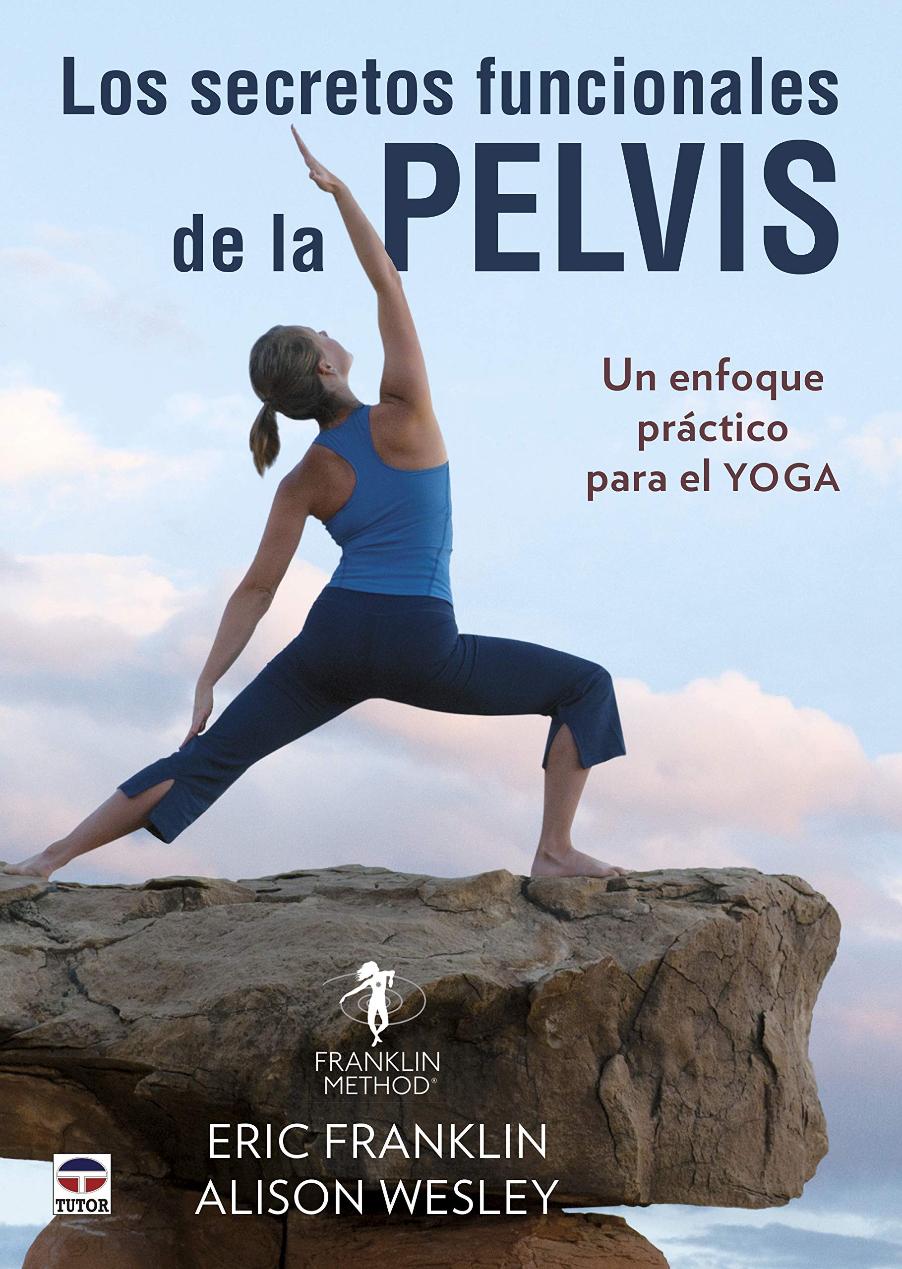 Los secretos funcionales de la pelvis: Un enfoque práctico para el yoga Health, Nutrition & Fitness