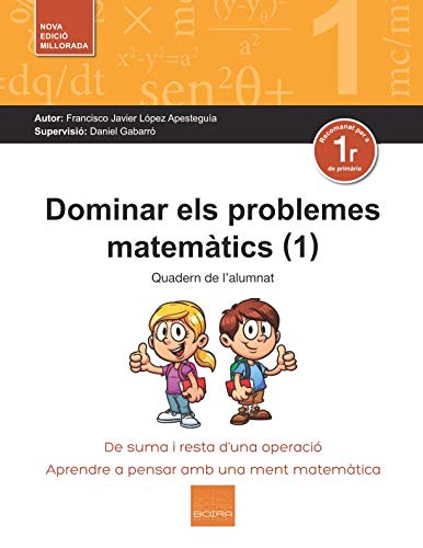 Dominar els problemes matemàtics (1): De suma i resta d’una operació. Aprendre a pensar amb una ment matemàtica Mathematics