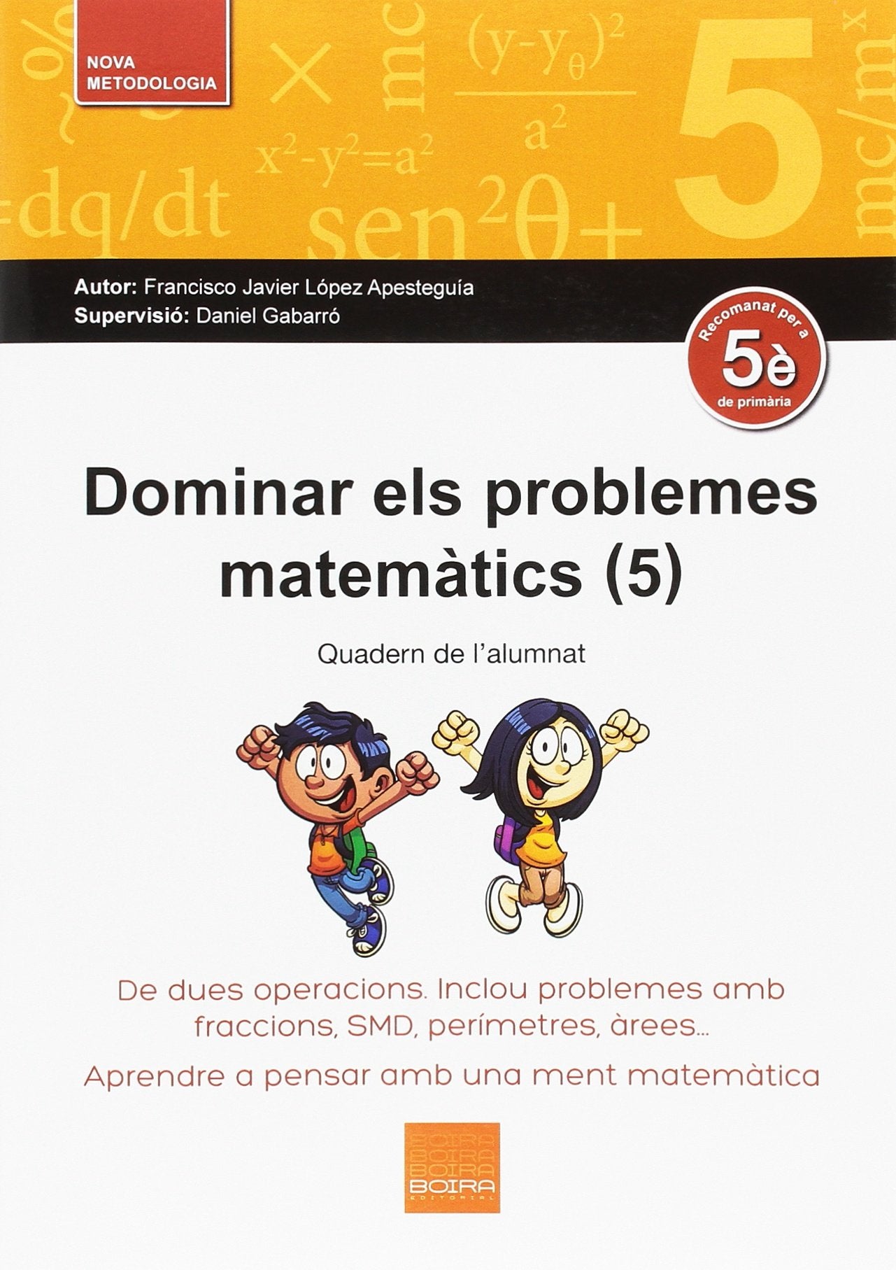 Dominar els problemes matemàtics (5): De dues operacions. Inclou problemes amb fraccions, SMD, perímetres, àrees. Aprendre a pensar amb una ment matemàtica Mathematics