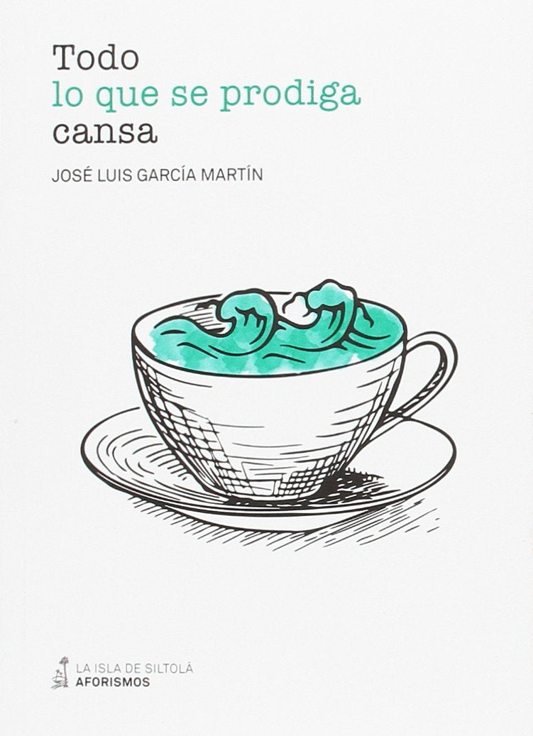 Todo lo que se prodiga cansa (Aforismos, Band 21) Non-fiction
