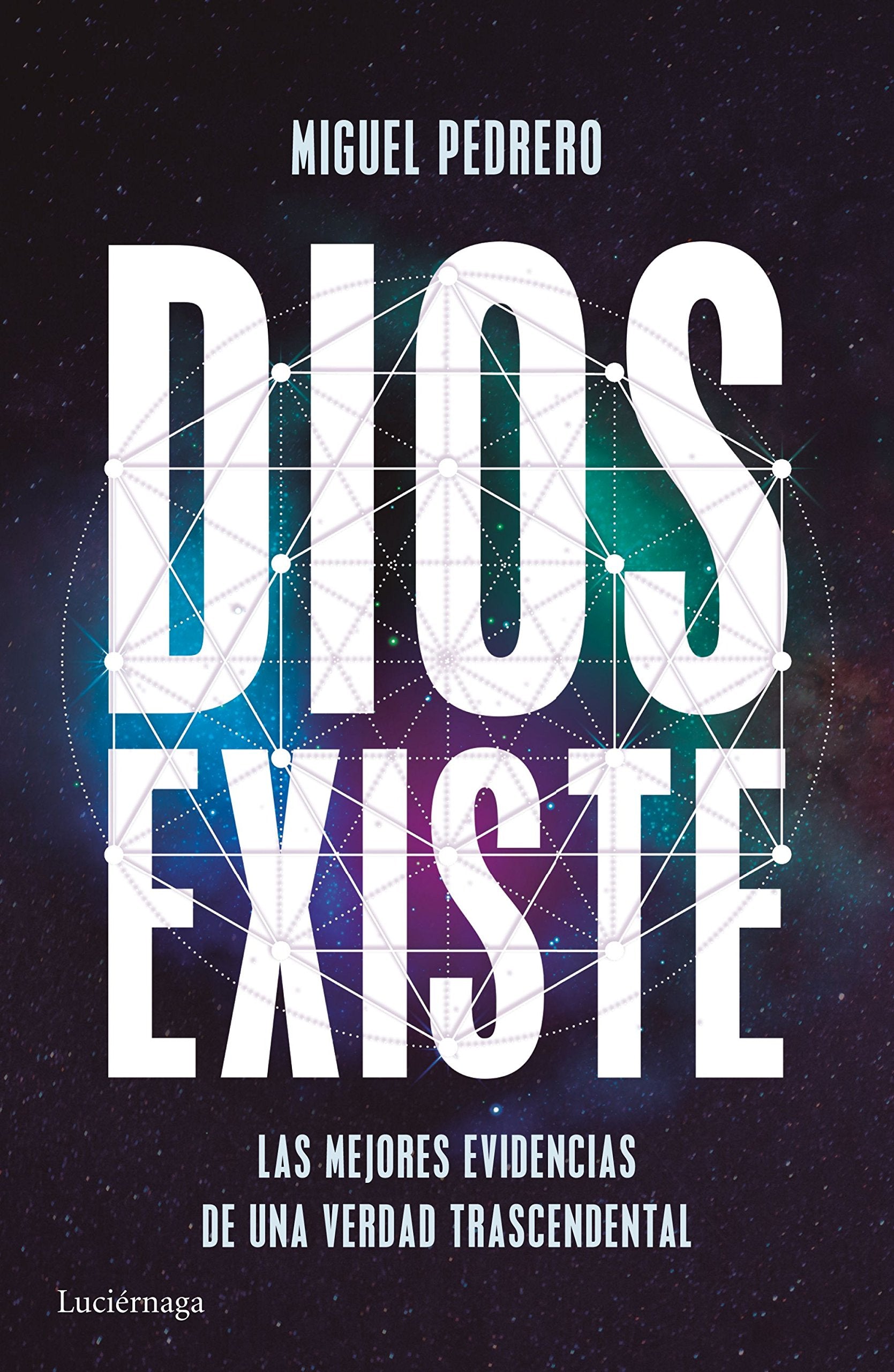 Dios existe: Las mejores evidencias de una verdad trascendental (ENIGMAS Y CONSPIRACIONES) Religion & Esotericism
