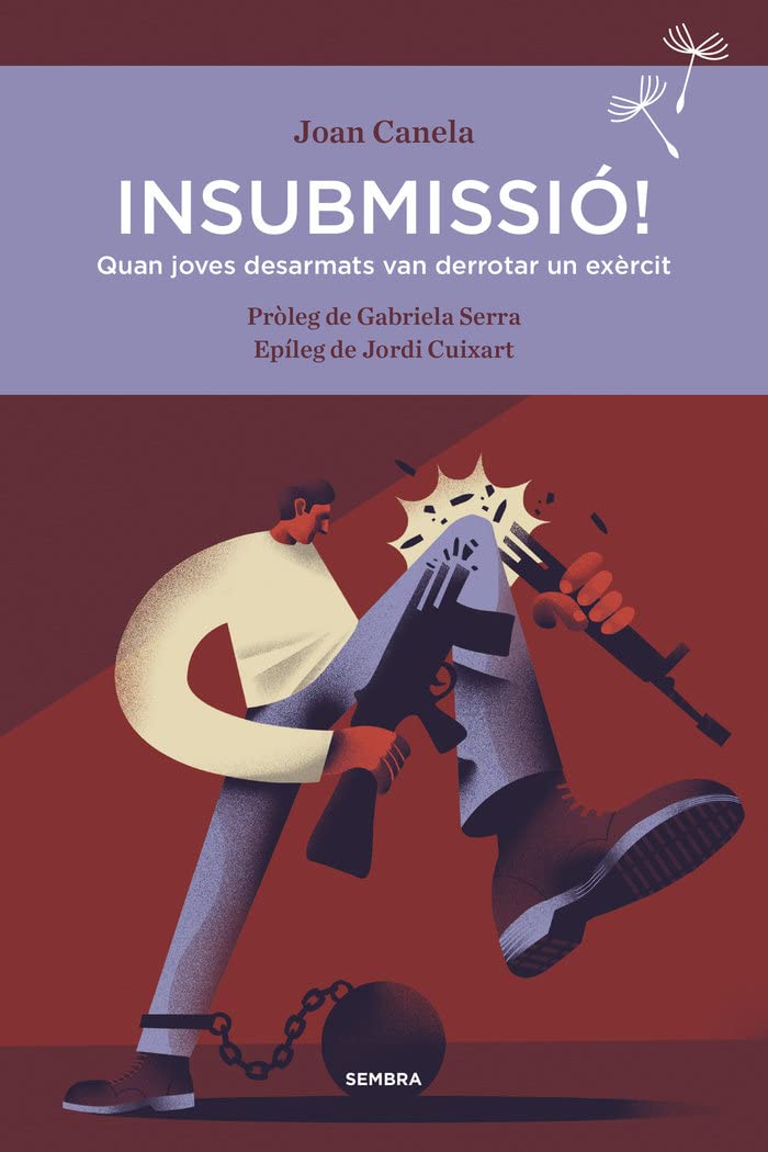 Insubmissió!: Quan joves desarmats van derrotar un exèrcit book