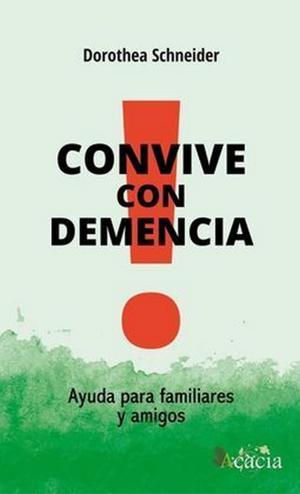 Convive con demencia : ayuda para familiares y amigos Books