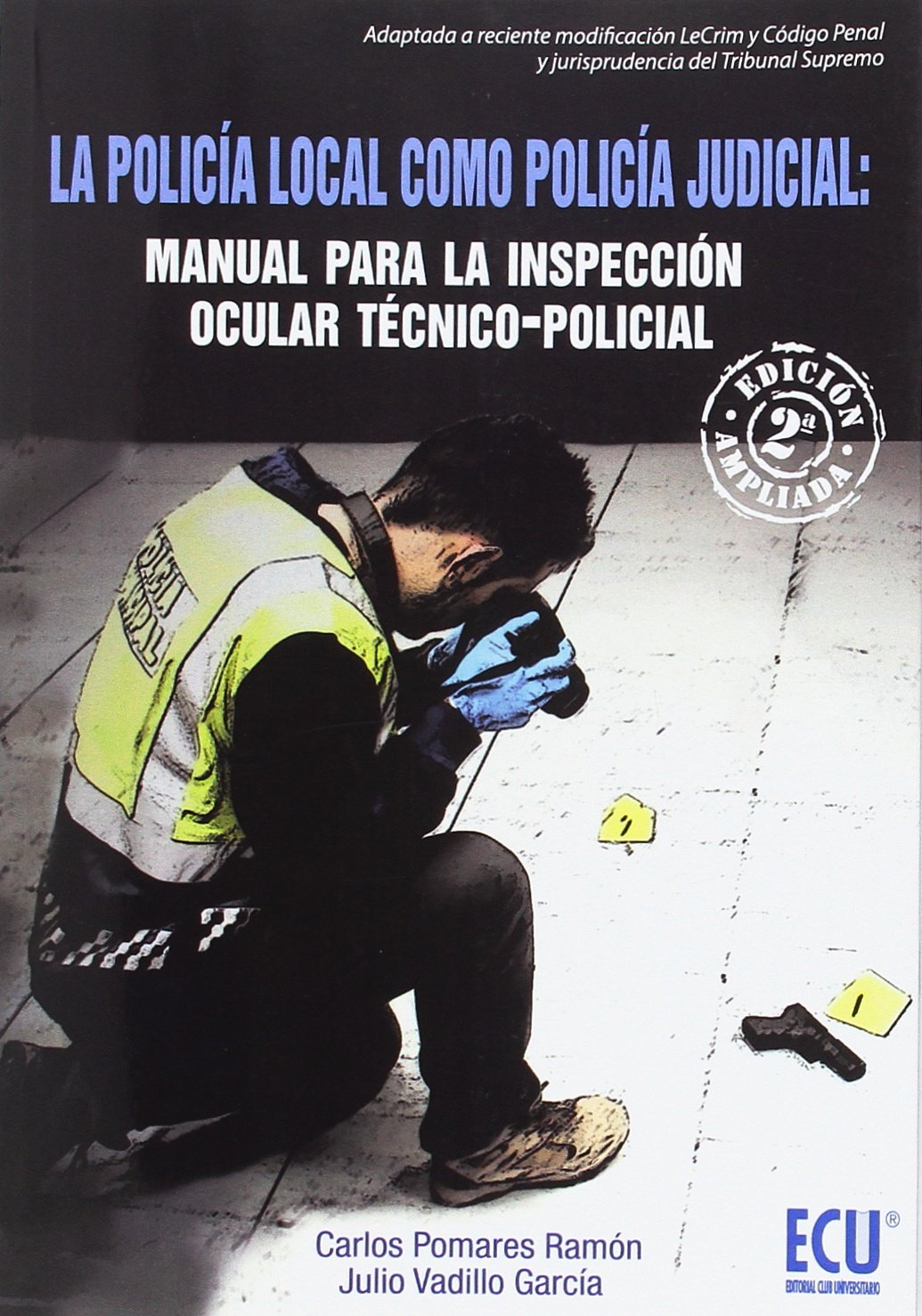 La policía local como policía judicial : manual para la inspección ocular técnico-policial Books