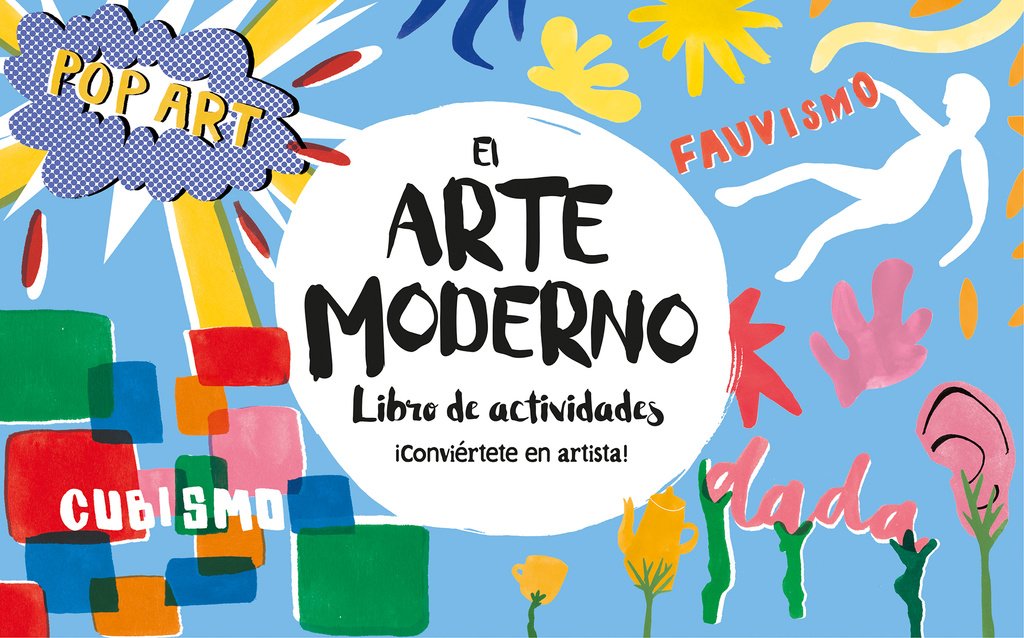 ARTE MODERNO, EL. LIBRO DE ACTIVIDADES: ¡Conviértete en artista! (B Plus) Social Sciences