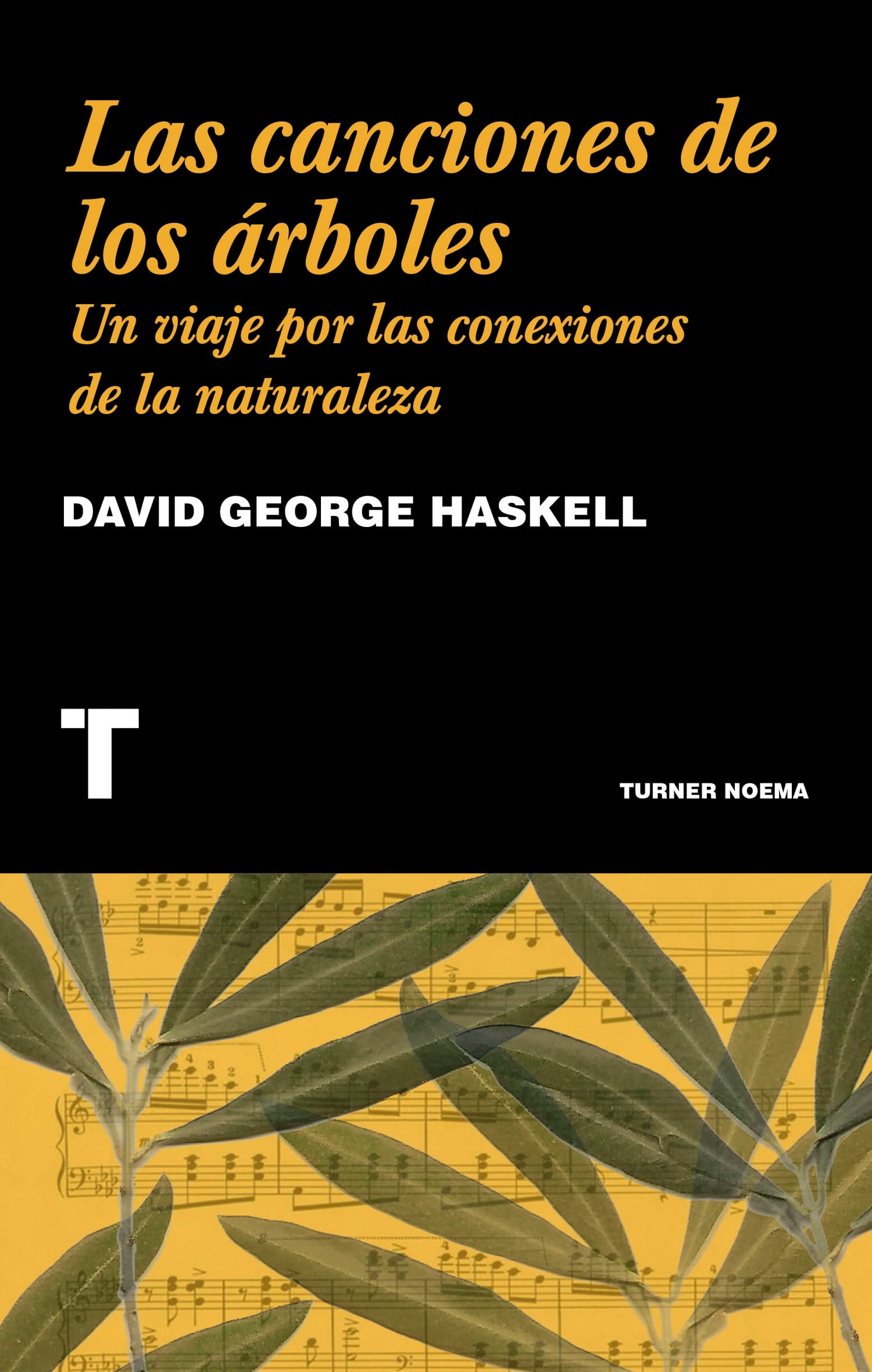 Las canciones de los árboles : un viaje por las conexiones de la naturaleza Business & Technology