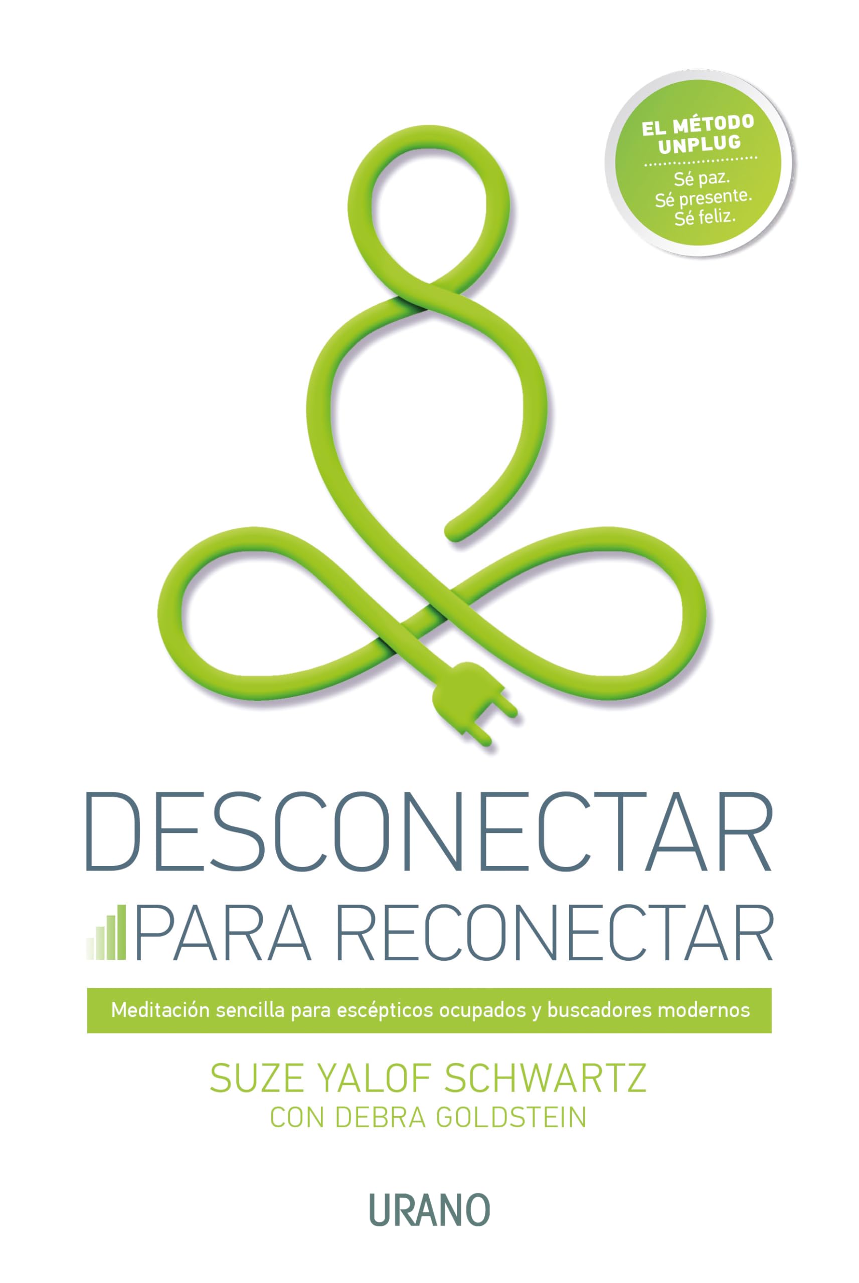 Desconectar para reconectar / Unplug: Una guía de meditación sencilla para escépticos ocupados y buscadores modernos / A Simple Guide to Meditation for Busy Skeptics and Modern Soul Seekers book