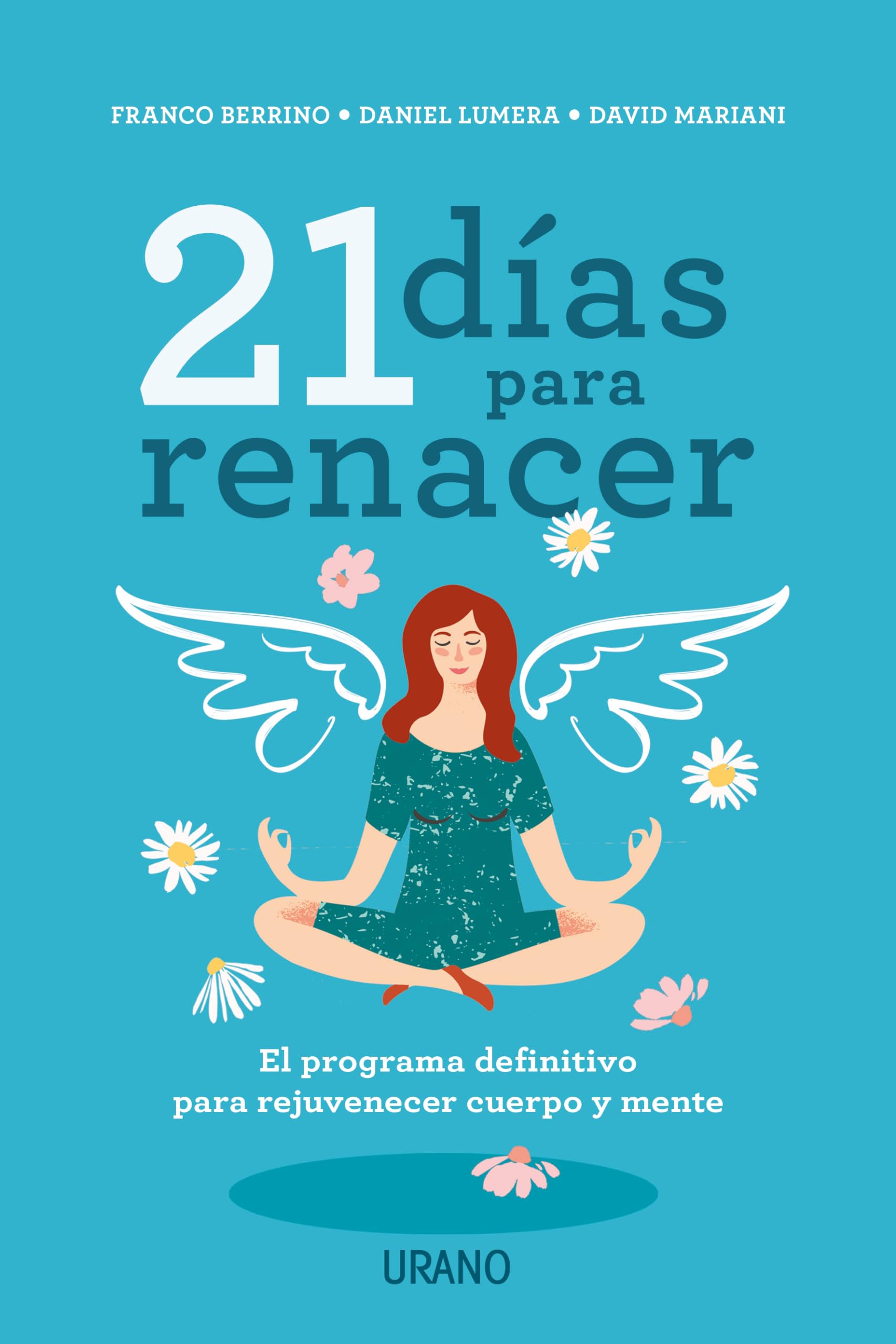 21 dias para renacer / 21 Days to be Reborn: El Programa Definitive Para Rejuvenecer Cuerpo Y Mente book