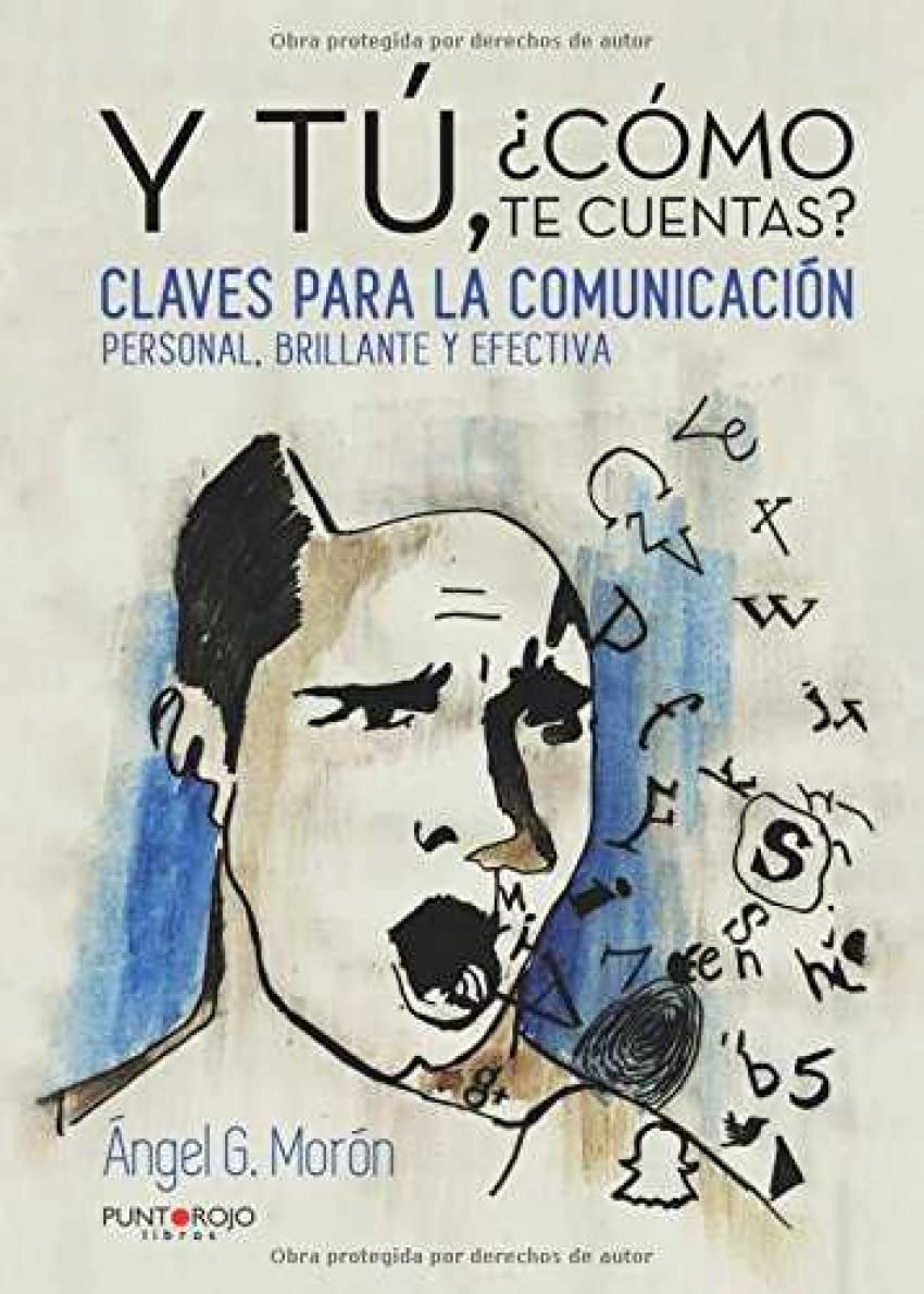 Y tú, ¿cómo te cuentas?: Claves para la comunicación personal, brillante y efectiva Philosophy