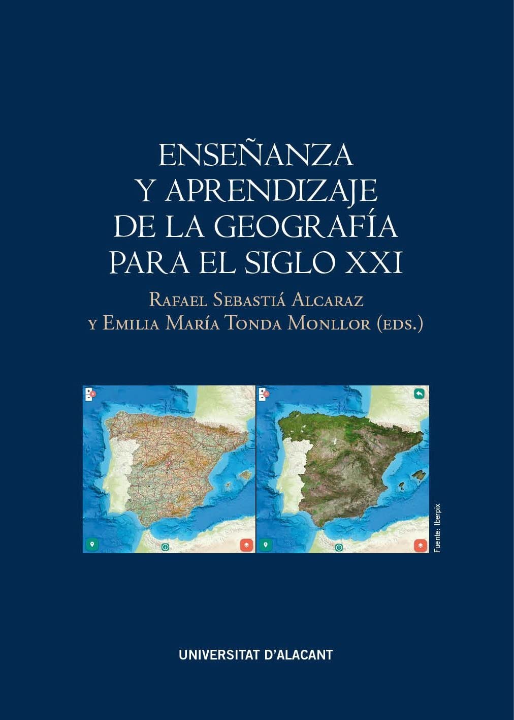 Enseñanza y aprendizaje de la geografía para el siglo XXI (Publicacions Institucionals UA) Books