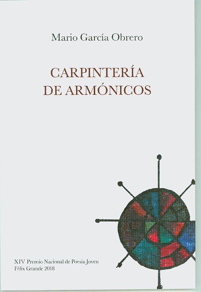 Carpintería de armónicos (Premio Nacional de Poesía Joven Félix Grande, Band 14) Poetry