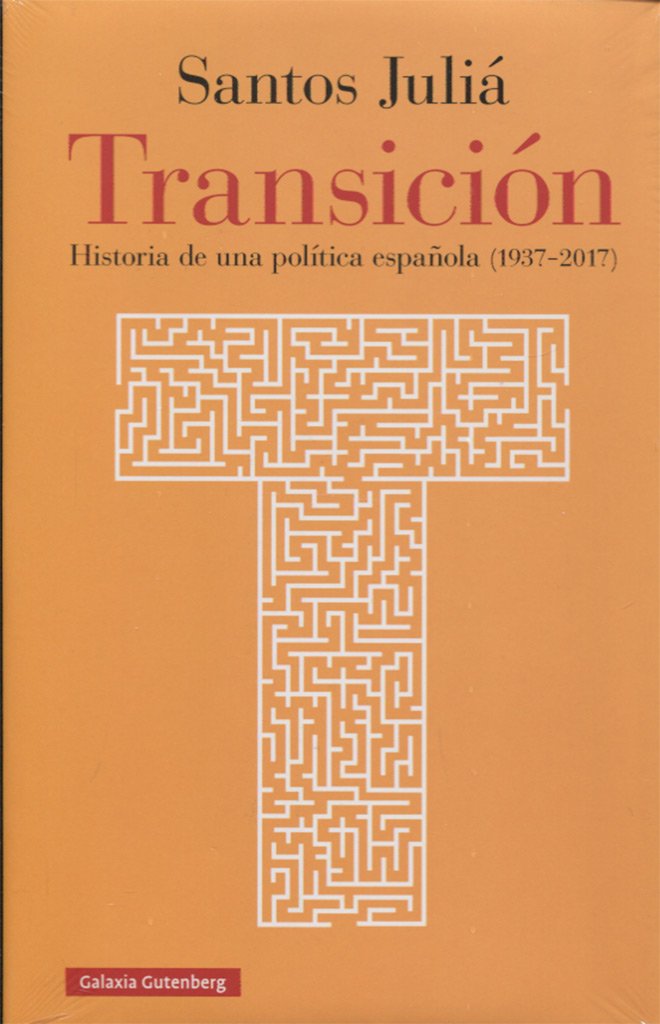 Transición : historia de una política española, 1937-2017 Philosophy
