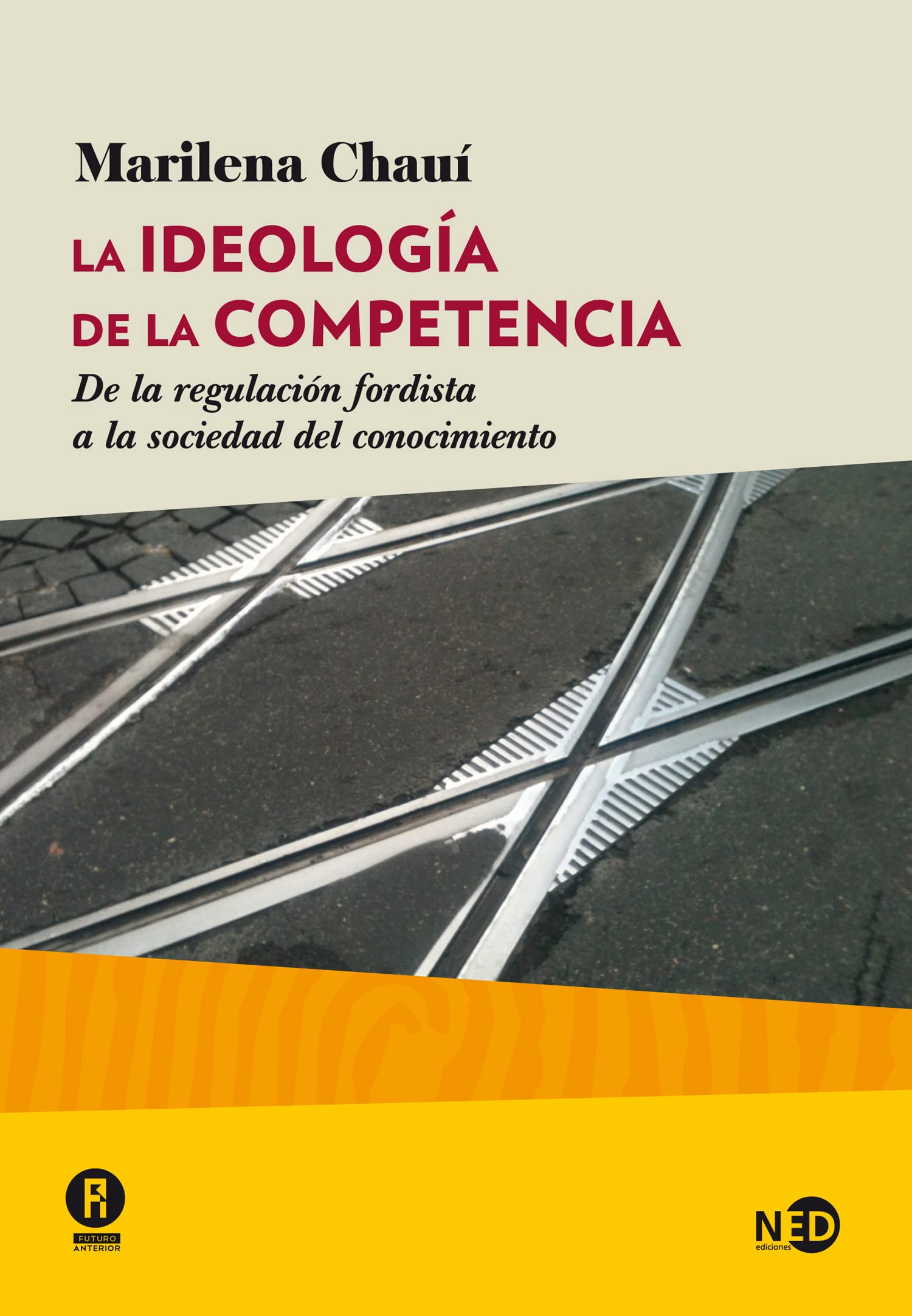 La ideología de la competencia : de la regulación fordista a la sociedad del conocimiento (HUELLAS Y SEÑALES, Band 2027) Philosophy